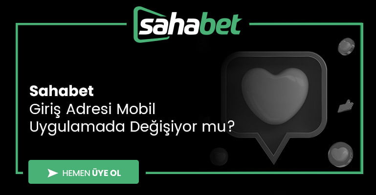 Sahabet Giriş Adresi Mobil Uygulamada Değişiyor mu?