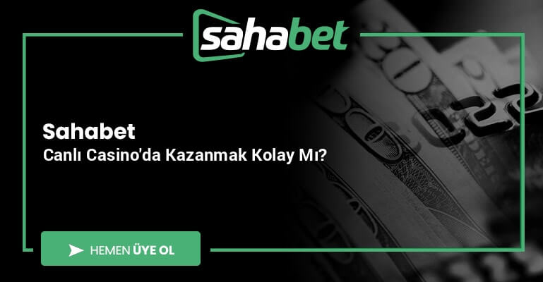 Sahabet Canlı Casino'da Kazanmak Kolay Mı?