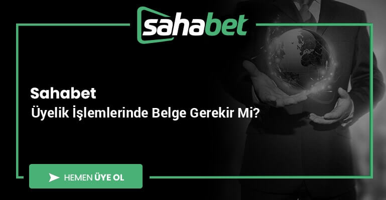 Sahabet Üyelik İşlemlerinde Belge Gerekir Mi?