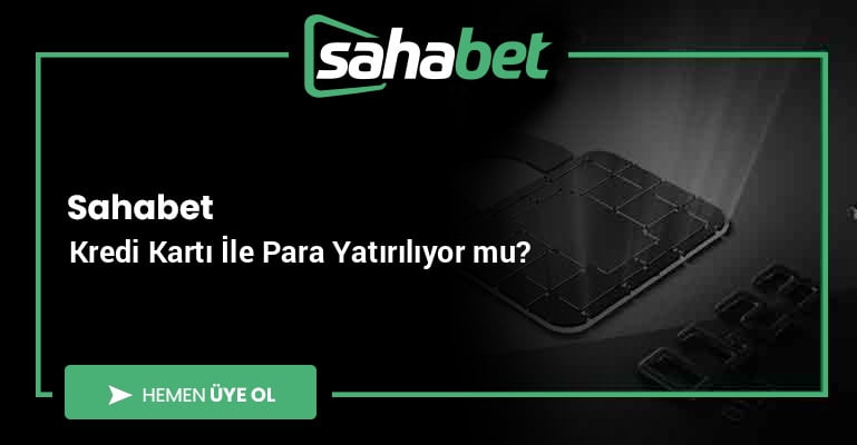 Sahabet Kredi Kartı İle Para Yatırılıyor mu?