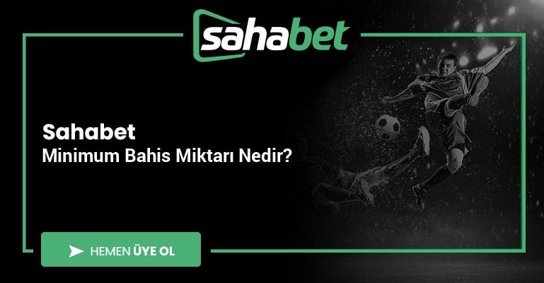 Sahabet Minimum Bahis Miktarı Nedir?