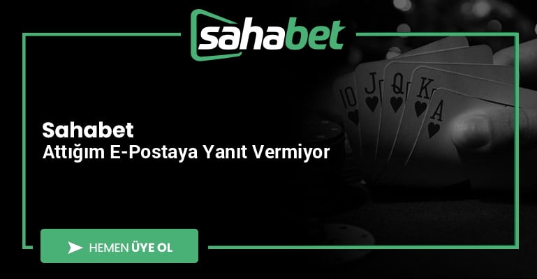 Sahabet Attığım E-Postaya Yanıt Vermiyor