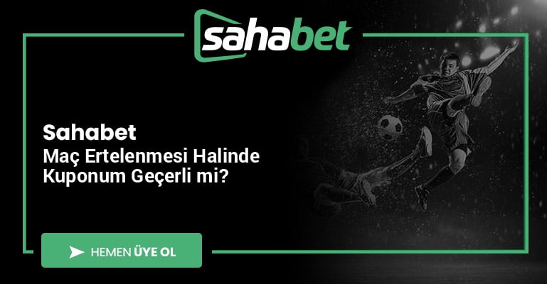 Sahabet Maç Ertelenmesi Halinde Kuponum Geçerli mi?